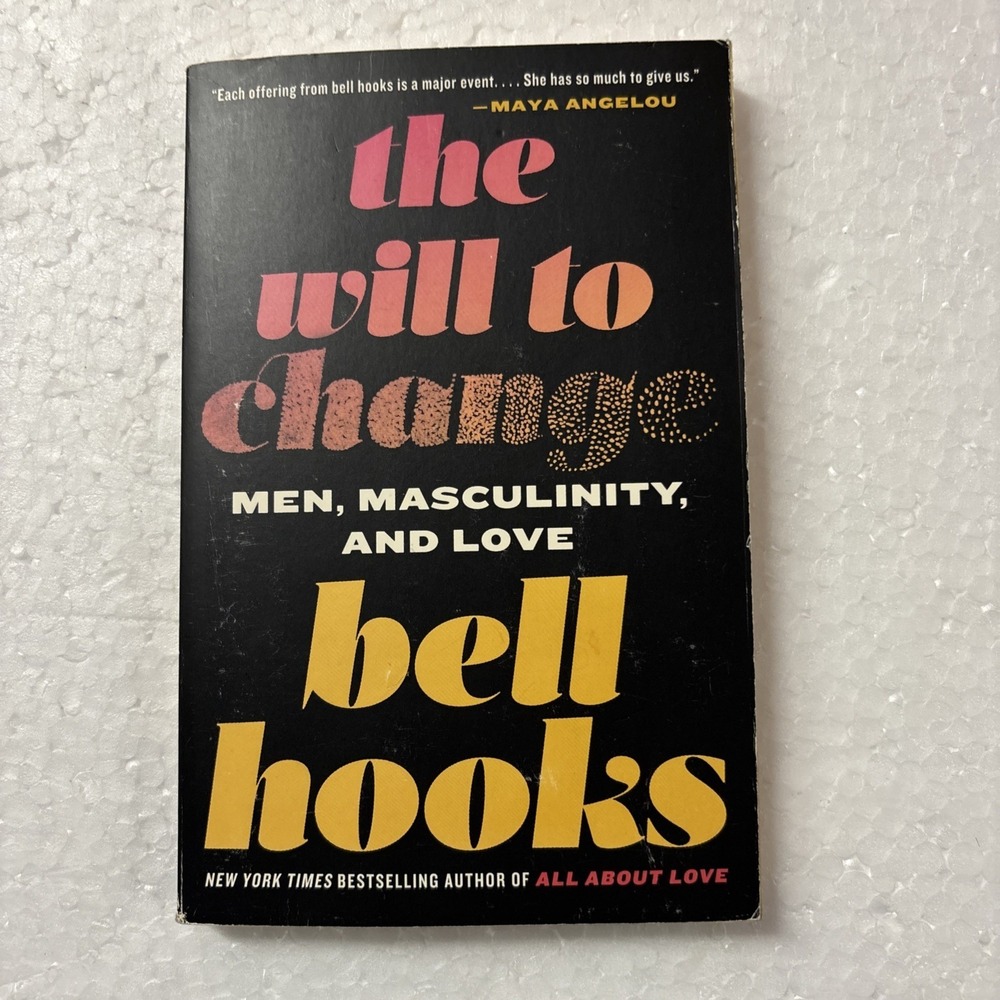 The will to change: Men, Masculinity, and Love by Bell Hooks (2004, Trade...